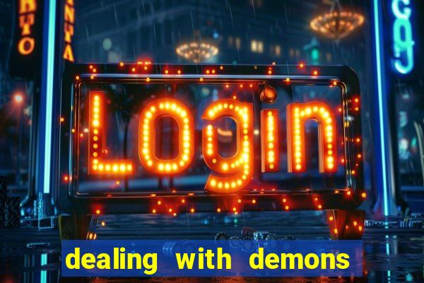 dealing with demons amor pt br
